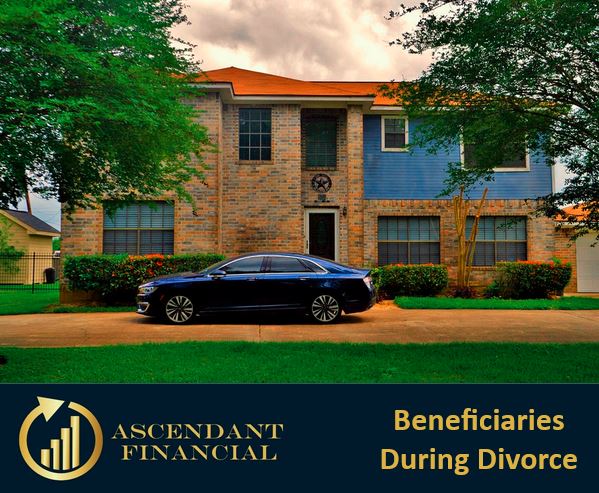 Beneficiaries During Divorce