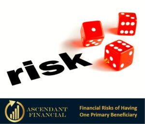 What Are The Financial Risks of Having Only One Primary Beneficiary?