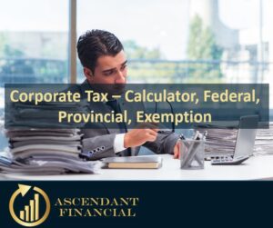 Corporate tax - Calculator, Federal, Provincial Exemption